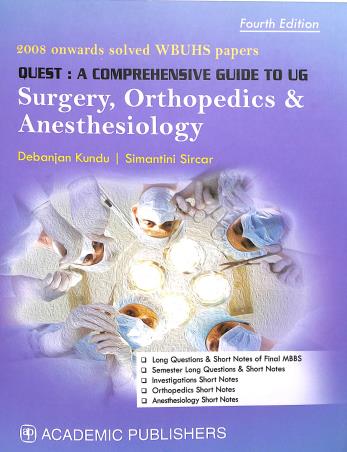 Book cover number 1 for Quest : A Comprehensive Guide To UG Surgery, Orthopedics And Anesthesiology written by Debanjan Kundu, Simantini Sircar published by Academic Publishers