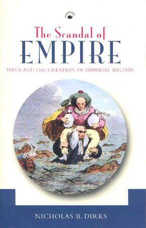 Book cover number 1 for The Scandal Of Empire : India And The Creation Of Imperial Britain written by Nicholas B. Dirks published by Orient BlackSwan