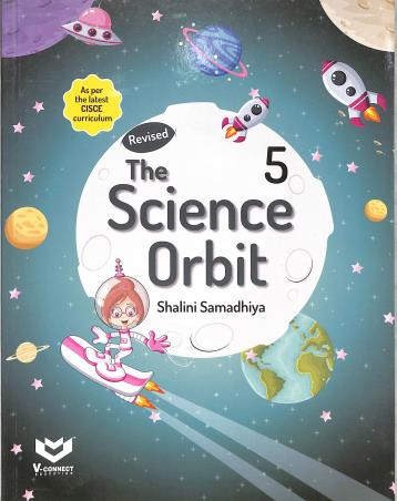 Book cover number 1 for The Science Orbit 5 (CISCE) written by Shalini Samadhiya published by V-Connect Education
