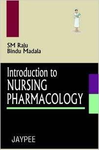 Book cover number 1 for Introduction To Nursing Pharmacology written by S. M. Raju, Bindu Madala published by Jaypee Brothers Medical Publishers (P) Ltd.