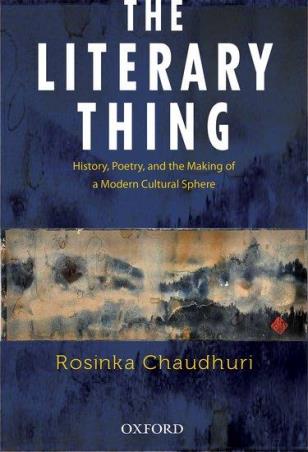 Book cover number 1 for The Literary Thing written by Rosinka Chaudhuri published by Oxford University Press