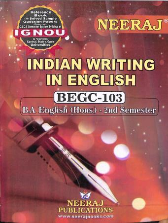 Book cover number 1 for BEGC 103 Indian Writing In English B.A. English (Hons.) 2nd Sem (IGNOU) written by Kshyama Sagar Meher published by Neeraj Publications