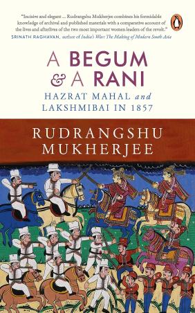 Book cover number 1 for A Begum And A Rani Hazrat Mahal And Lakshmibai In 1857 written by Rudrangshu Mukherjee published by Penguin Books