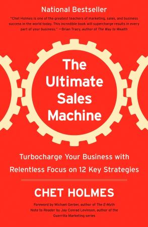 Book cover number 1 for The Ultimate Sales Machine : Turbocharge Your Business With Relentless Focus On 12 Key Strategies written by Chet Holmes published by Penguin Books