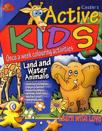 Book cover number 1 for Castle's Active Kids Once A Week Colouring Activities Land And Water Animals Learn With Love Part 1 written by NA published by Castle Publications