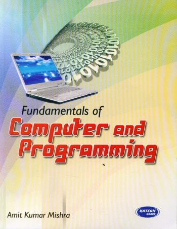 Book cover number 1 for Fundamentals Of Computer And Programming written by Amit Kumar Mishra published by S. K. Kataria & Sons