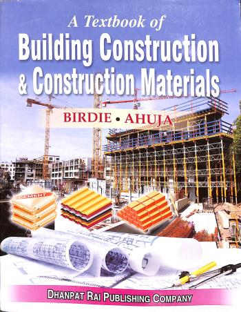 Book cover number 1 for A Text Book Of Building Construction And Construction written by G. S. Birdie, T.D.Ahuja published by Dhanpat Rai Publishing Company (P) Ltd.