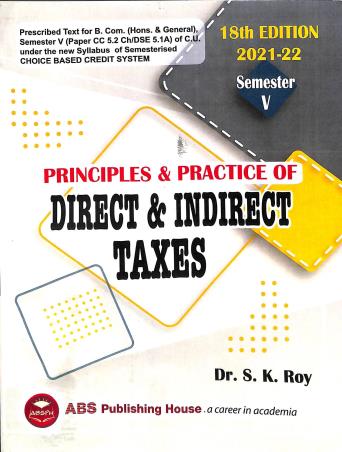 Book cover number 1 for Principles & Practice Of Direct & Indirect Taxes Semester 5 (2021-22) written by Sujit Kumar Roy published by ABS Publishing House