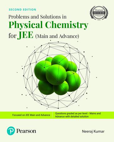 Book cover number 1 for Problems And Solutions In Physical Chemistry For JEE Main And Advanced written by Neeraj Kumar published by Pearson Education