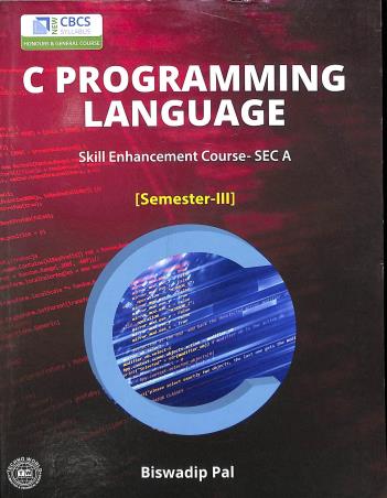Book cover number 1 for C Programming Language : Skill Enhancement Course-SEC A Semester-3 written by Biswadip Pal published by Techno World