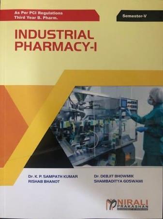 Book cover number 1 for Industrial Pharmacy 1 (B. Pharm. Semester 5) written by K. P. Sampath Kumar, Debjit Bhowmik, Rishab Bhanot, Shambaditya Goswami published by Nirali Prakashan