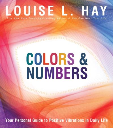 Book cover number 1 for Colors & Numbers : Your Personal Guide To Positive Vibrations In Daily Life written by Louise Hay published by Hay House