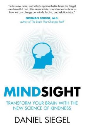 Book cover number 1 for Mindsight : Transform Your Brain With The New Science Of Kindness written by Daniel Siegel published by Pan Macmillan