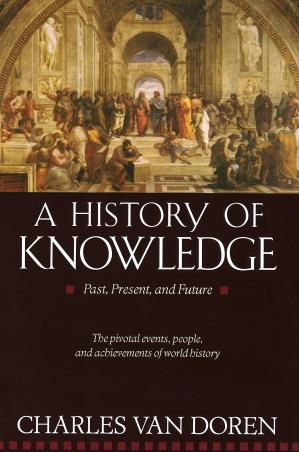 Book cover number 1 for A History Of Knowledge : Past, Present, And Future written by Charles Van Doren published by Ballantine Books