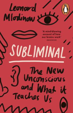 Book cover number 1 for Subliminal : The New Unconscious And What It Teaches Us written by Leonard Mlodinow published by Penguin Books