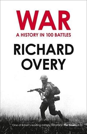 Book cover number 1 for War: A History In 100 Battles written by Richard Overy published by William Collins
