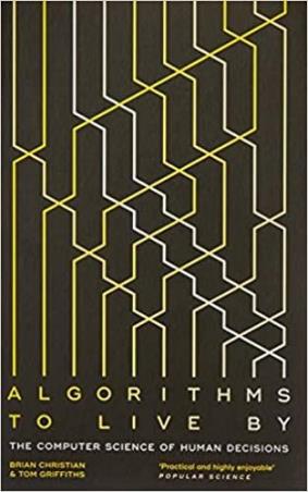 Book cover number 1 for Algorithms To Live By : The Computer Science Of Human Decisions written by Brian Christian published by William Collins