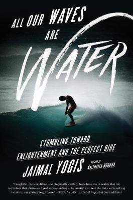 Book cover number 1 for All Our Waves Are Water written by Jaimal Yogis published by Harper Collins Publishers