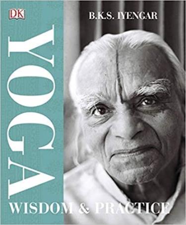 Book cover number 1 for Yoga Wisdom And Practice written by B. K. S. Iyengar published by DK