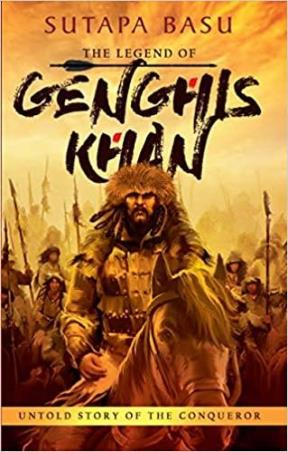 Book cover number 1 for The Legend Of Genghis Khan : Untold Story Of The Conqueror written by Sutapa Basu published by Readomania