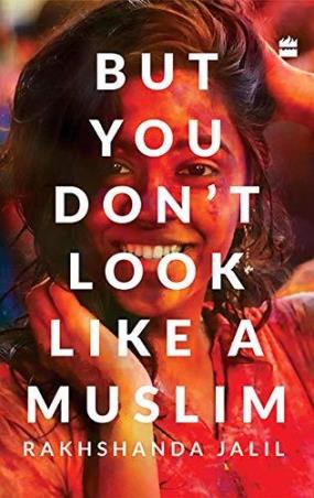 Book cover number 1 for But You Don't Look Like A Muslim written by Rakhshanda Jalil published by Harper Collins Publishers