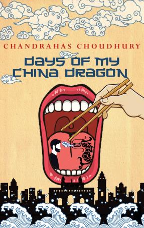 Book cover number 1 for Days Of My China Dragon written by Chandrahas Choudhury published by Simon & Schuster