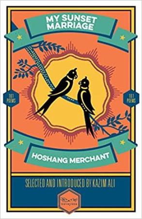 Book cover number 1 for My Sunset Marriage : One Hundred And One Poems written by Hoshang Merchant published by Navayana
