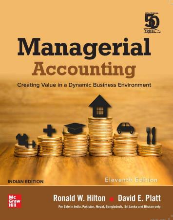 Book cover number 1 for Managerial Accounting : Creating Value In A Dynamic Business Environment written by Ronald W. Hilton, David E. Platt published by McGraw Hill Education Private Limited