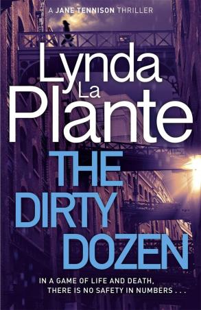 Book cover number 1 for The Dirty Dozen written by Lynda La Plante published by Zaffre Publishing