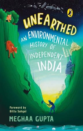 Book cover number 1 for Unearthed : The Environmental History Of Independent India written by Meghaa Gupta published by Puffin