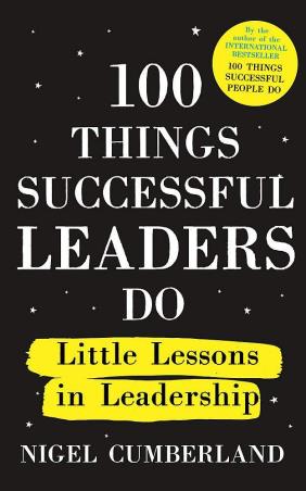 Book cover number 1 for 100 Things Successful Leaders Do written by Nigel Cumberland published by Nicholas Brealey Publishing