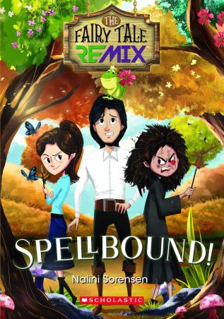 Book cover number 1 for The Fairy Tale Remix : Spellbound! written by Nalini Sorensen published by Scholastic
