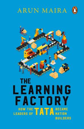 Book cover number 1 for The Learning Factory : How The Leaders Of Tata Became Nation Builders written by Arun Maira published by Penguin Books