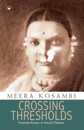 Book cover number 1 for Crossing Thresholds : Feminist Essays In Social History written by Meera Kosambi published by Orient BlackSwan