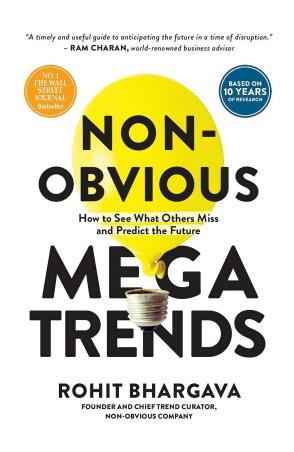Book cover number 1 for Non Obvious Megatrends: How To See What Others Miss And Predict The Future written by Rohit Bhargava published by The Ideapress Publishing