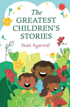 Book cover number 1 for The Greatest Children’s Stories written by Stuti Agarwal published by Juggernaut