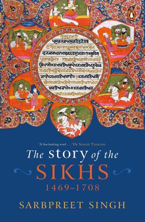 Book cover number 1 for The Story Of The Sikhs 1469-1708 written by Sarbpreet Singh published by Penguin Books
