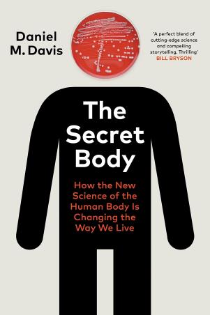 Book cover number 1 for The Secret Body : How The New Science Of The Human Body Is Changing The Way We Live written by Daniel M Davis published by Bodley Head