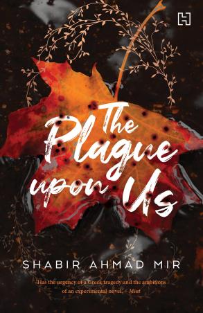 Book cover number 1 for The Plague Upon Us written by Shabir Ahmad Mir published by Hachette