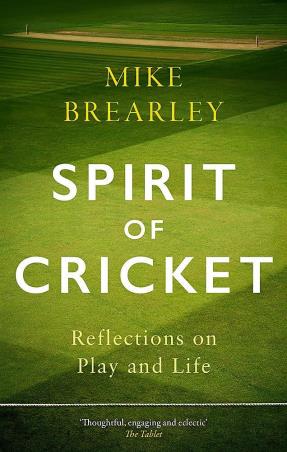 Book cover number 1 for Spirit Of Cricket : Reflections On Play And Life written by Mike Brearley published by Constable & Robinson