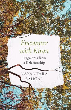 Book cover number 1 for Encounter With Kiran : Fragments From A Relationship written by Nayantara Sahgal published by Speaking Tiger Publishing Private Limited