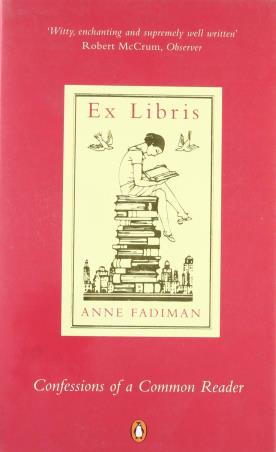 Book cover number 1 for Ex Libris : Confessions Of A Common Reader written by Anne Fadiman published by Penguin Books