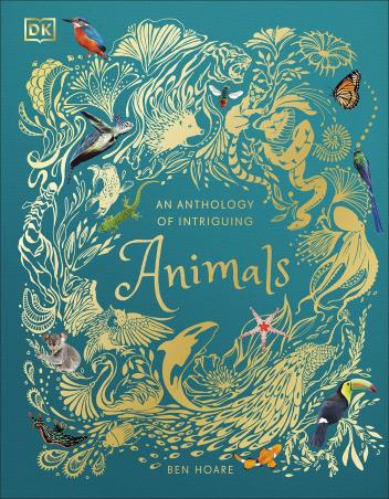 Book cover number 1 for An Anthology Of Intriguing Animals written by Ben Hoare published by DK