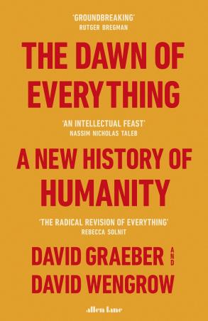Book cover number 1 for The Dawn Of Everything : A New History Of Humanity written by David Graeber, David Wengrow published by Allen Lane