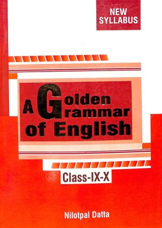 Book cover number 1 for A Golden Grammar Of English Class 9-10 written by Nilotpal Datta published by Pratik