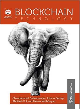 Book cover number 1 for Blockchain Technology written by Chandramouli Subramanian, Asha A. George, Abhilash K. A., Meena Karthikeyan published by Universities Press