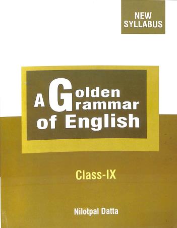 Book cover number 1 for A Golden Grammar Of English Class - 9 written by Nilotpal Datta published by Pratik