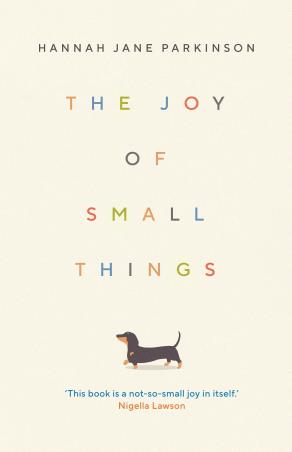 Book cover number 1 for The Joy Of Small Things written by Hannah Jane Parkinson published by Guardian Faber