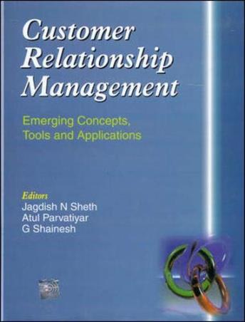 Book cover number 1 for Customer Relationship Management : Emerging Concepts, Tools And Applications written by Jagdish N. Sheth, Atul Parvatiyar, G Shainesh published by McGraw Hill Education Private Limited