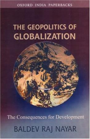 Book cover number 1 for The Geopolitics Of Globalization : The Consequences For Development written by Baldev Raj Nayar published by Oxford University Press